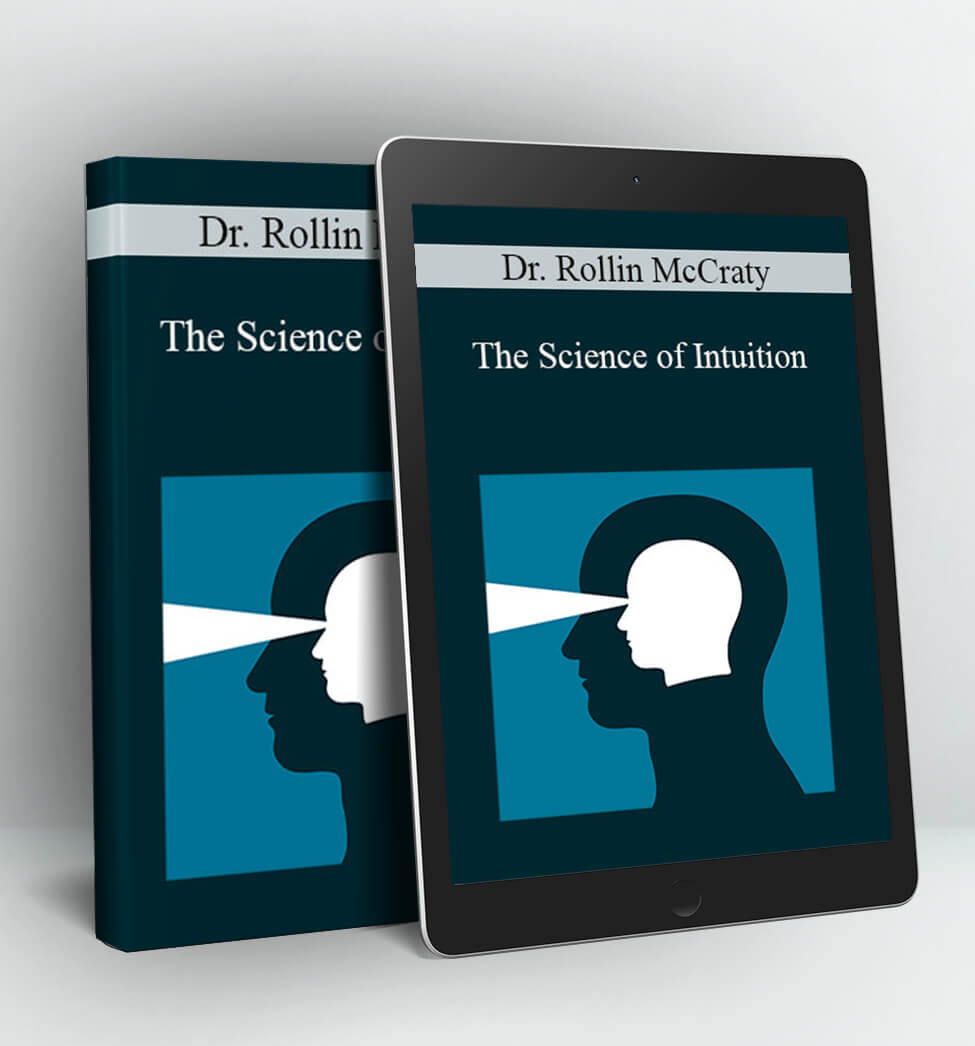 The Science of Intuition - Dr. Rollin McCraty