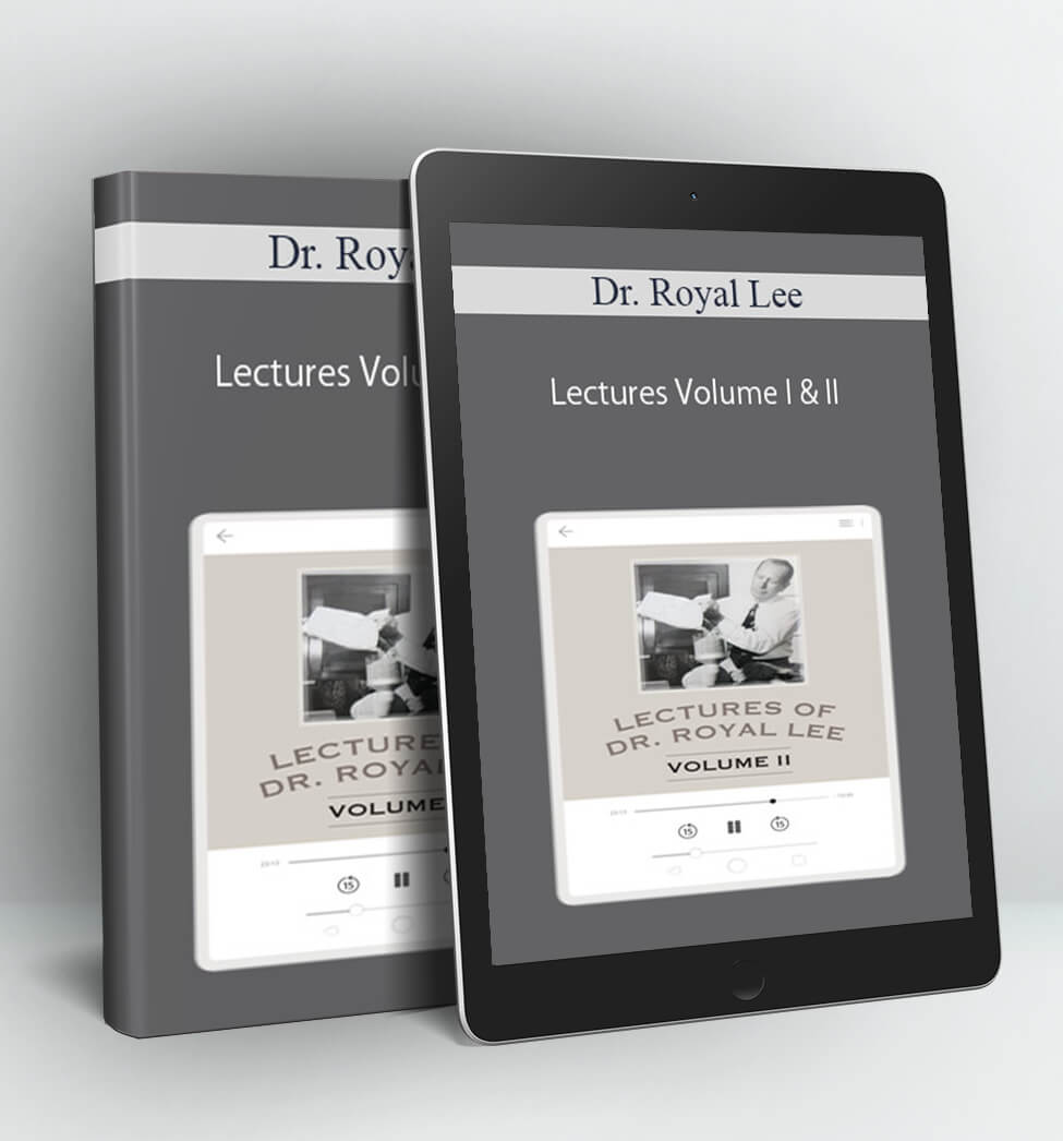 Lectures Volume I & II - Dr. Royal Lee