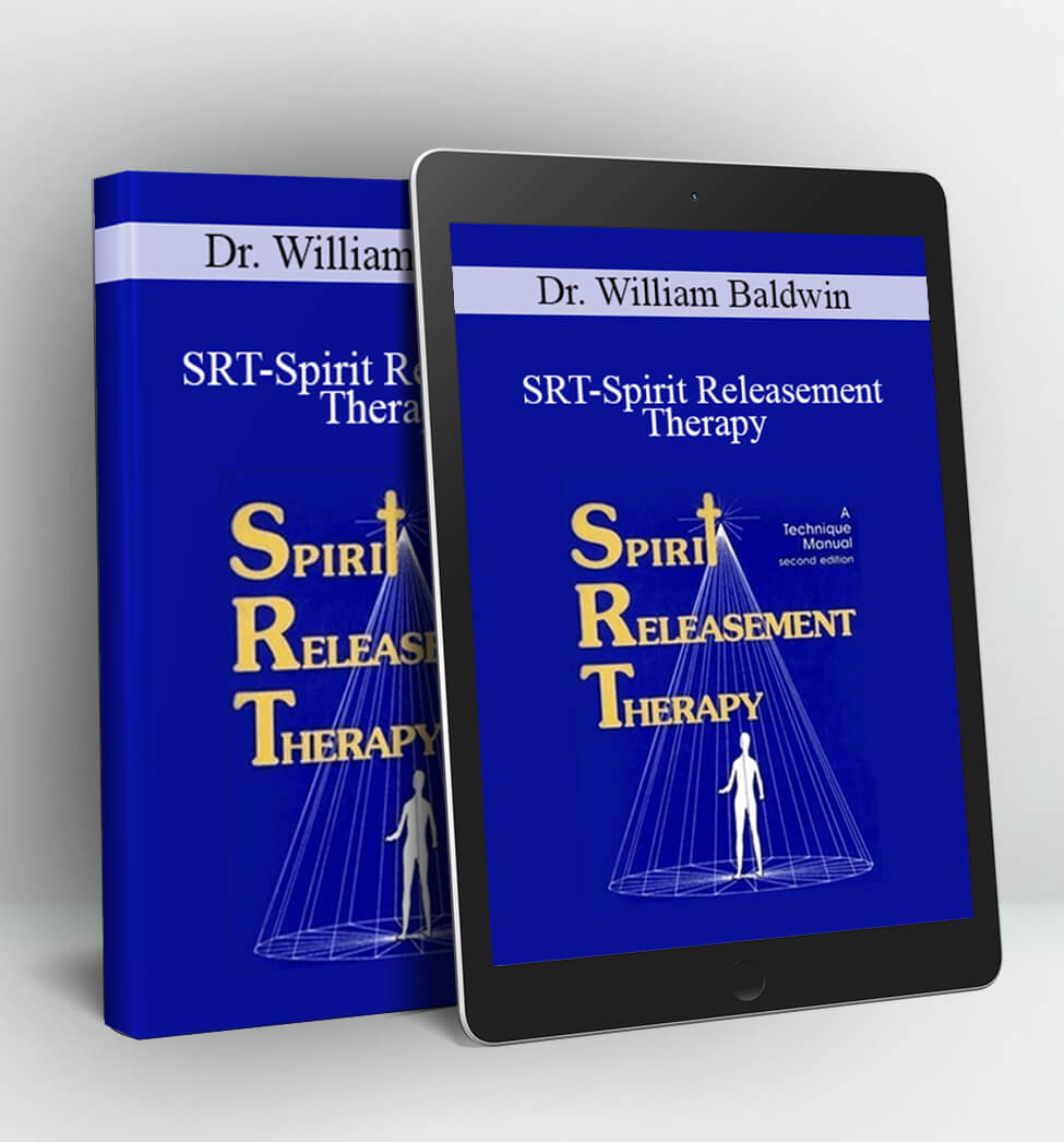 SRT-Spirit Releasement Therapy - Dr. William Baldwin