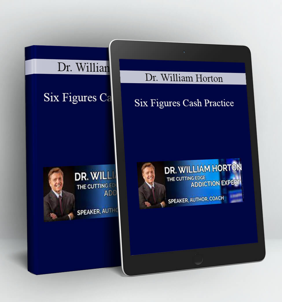 Six Figures Cash Practice - Dr. William Horton