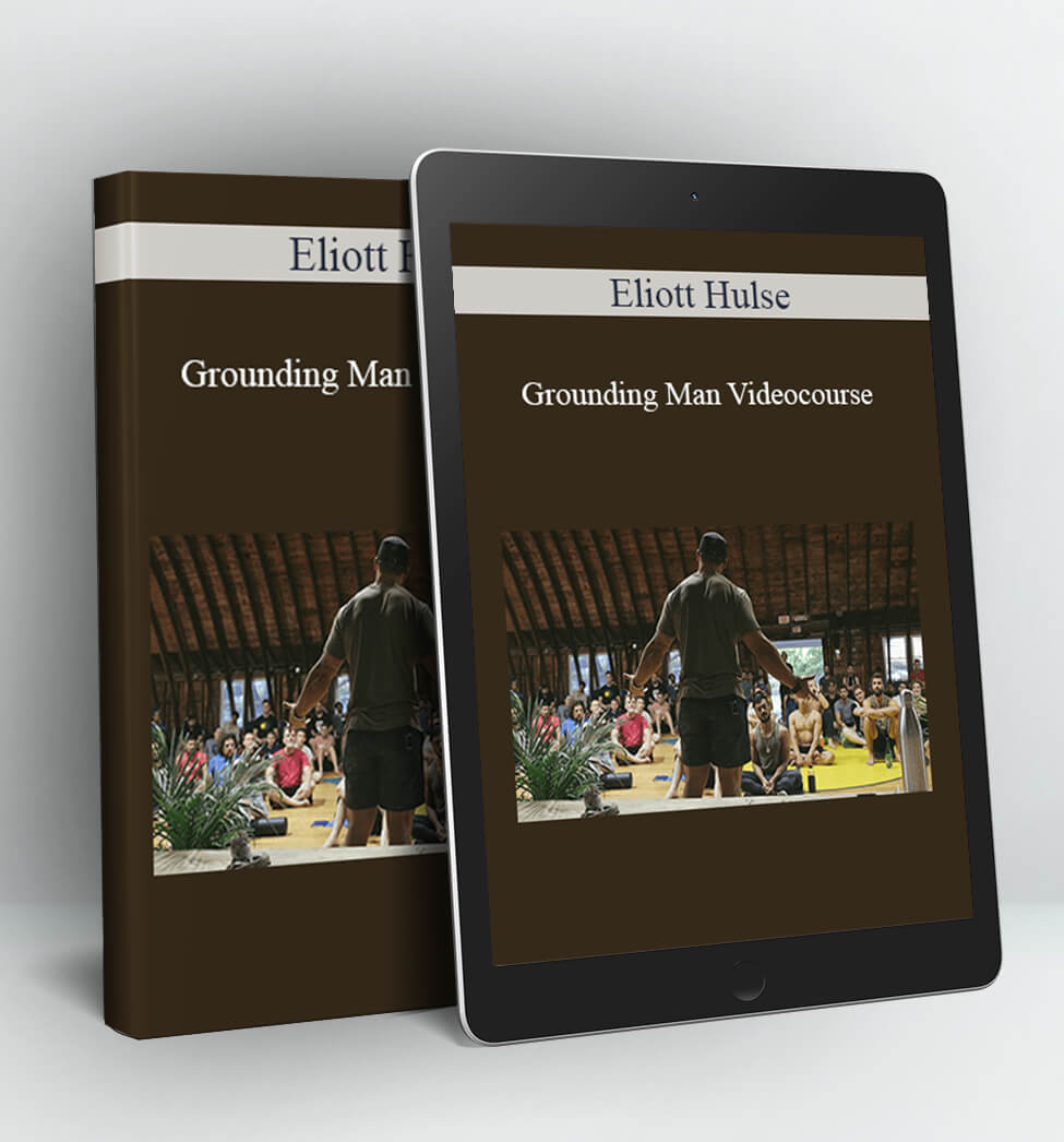 Grounding Man Videocourse - Eliott Hulse