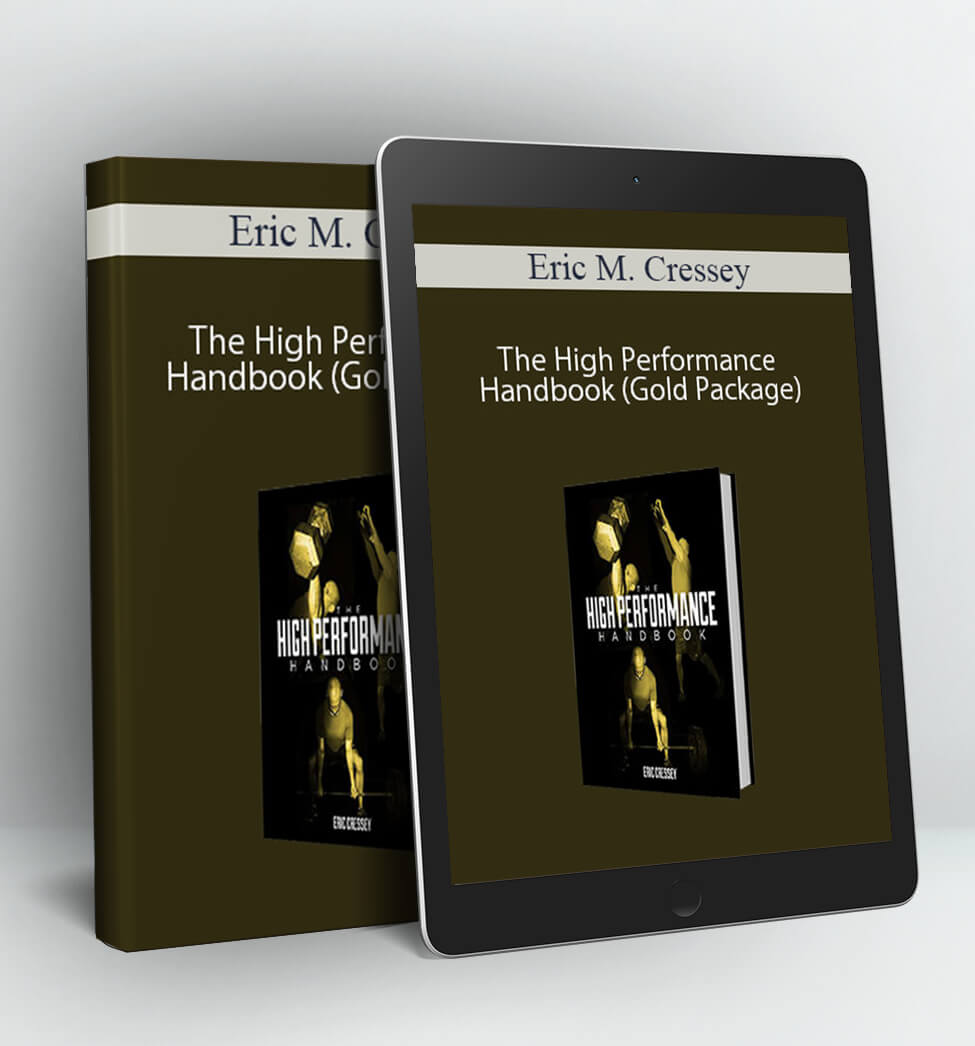 The High Performance Handbook (Gold Package) - Eric M. Cressey