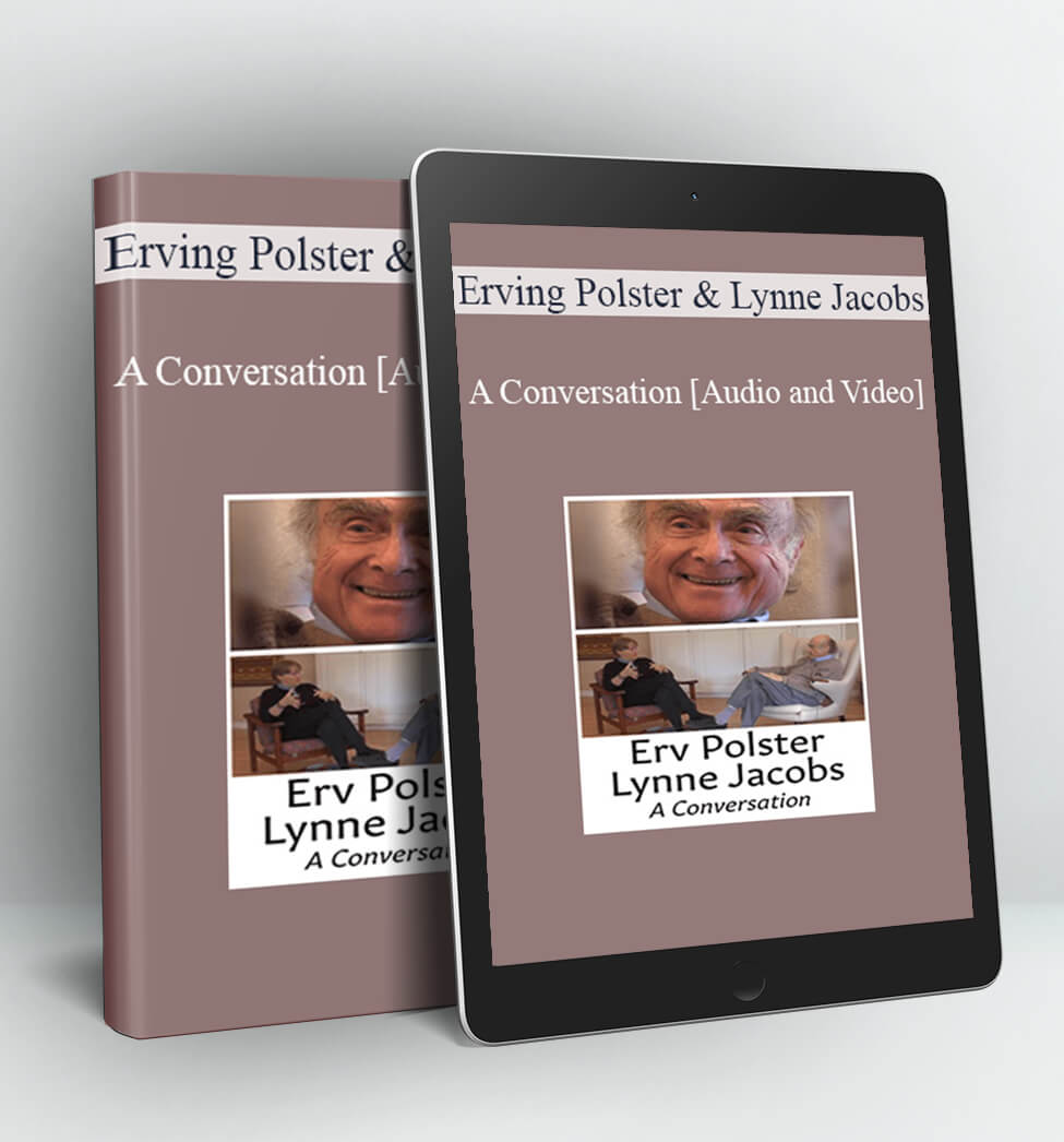 A Conversation - Erving Polster and Lynne Jacobs