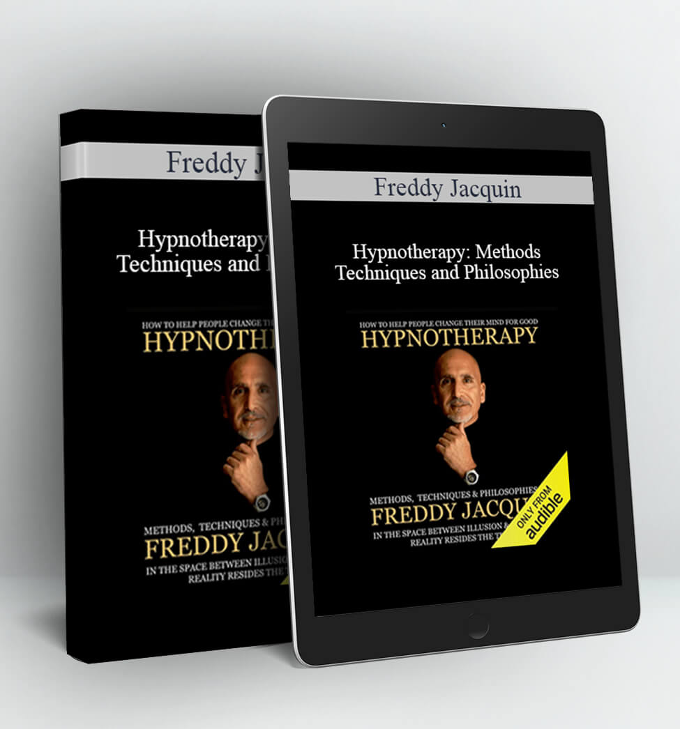 Hypnotherapy: Methods Techniques and Philosophies - Freddy Jacquin