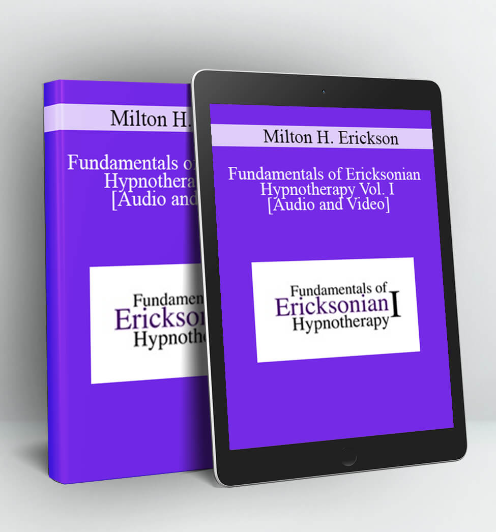 Milton H. Erickson - Fundamentals of Ericksonian Hypnotherapy Vol. I