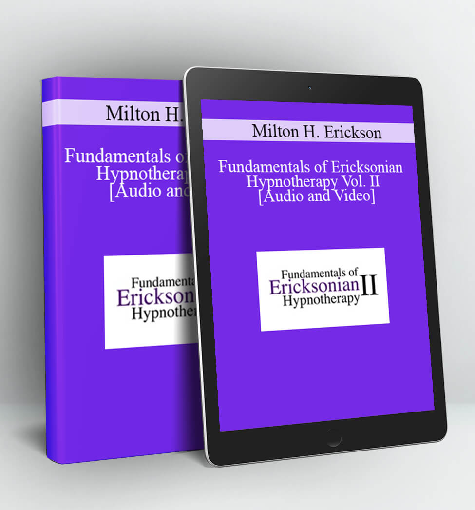 Milton H. Erickson - Fundamentals of Ericksonian Hypnotherapy Vol. II