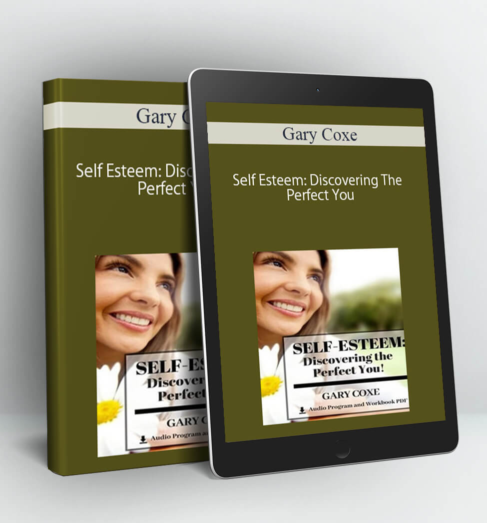 Self Esteem: Discovering The Perfect You - Gary Coxe