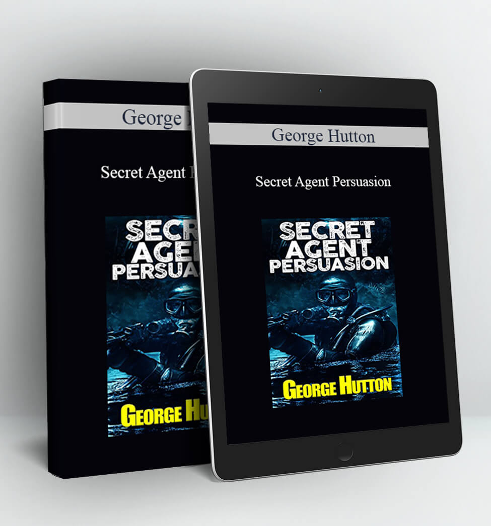 Secret Agent Persuasion - George Hutton