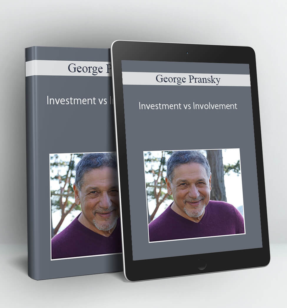 Investment vs Involvement - George Pransky