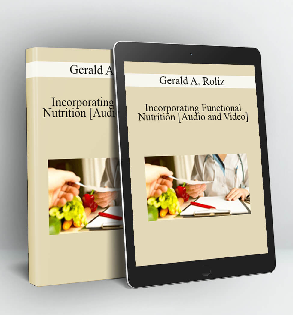 Incorporating Functional Nutrition - Gerald A. Roliz