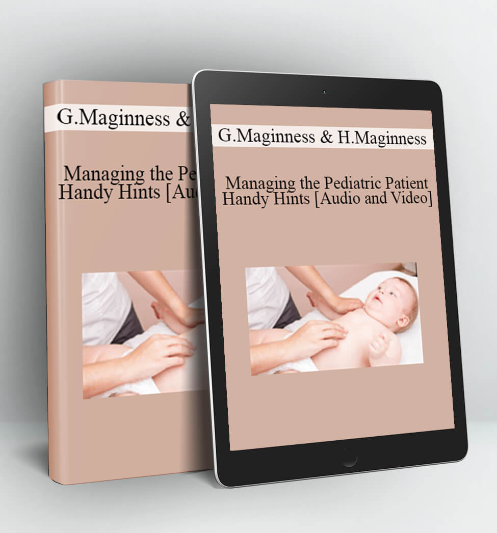 Managing the Pediatric Patient - Handy Hints - Glenn Maginness