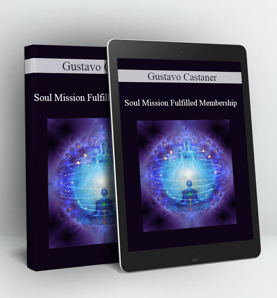 Soul Mission Fulfilled Membership - Gustavo Castaner