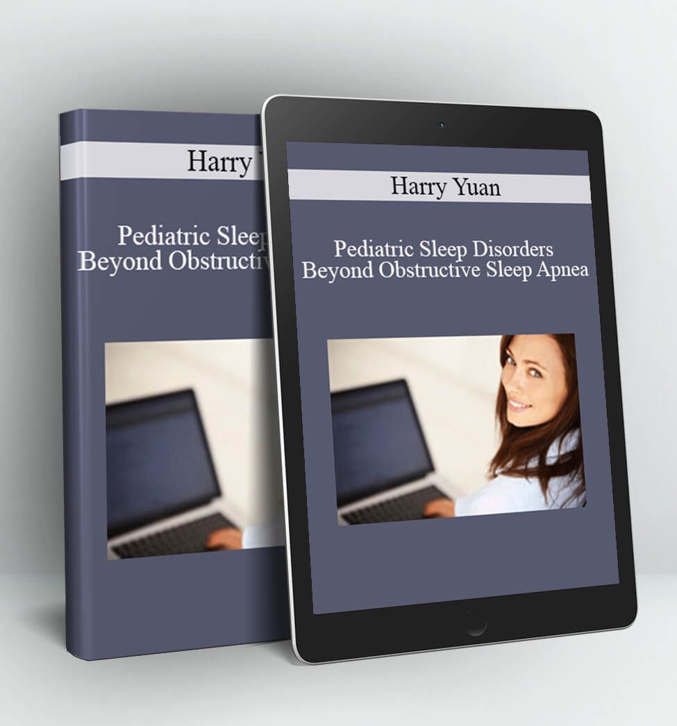 Pediatric Sleep Disorders Beyond Obstructive Sleep Apnea - Harry Yuan