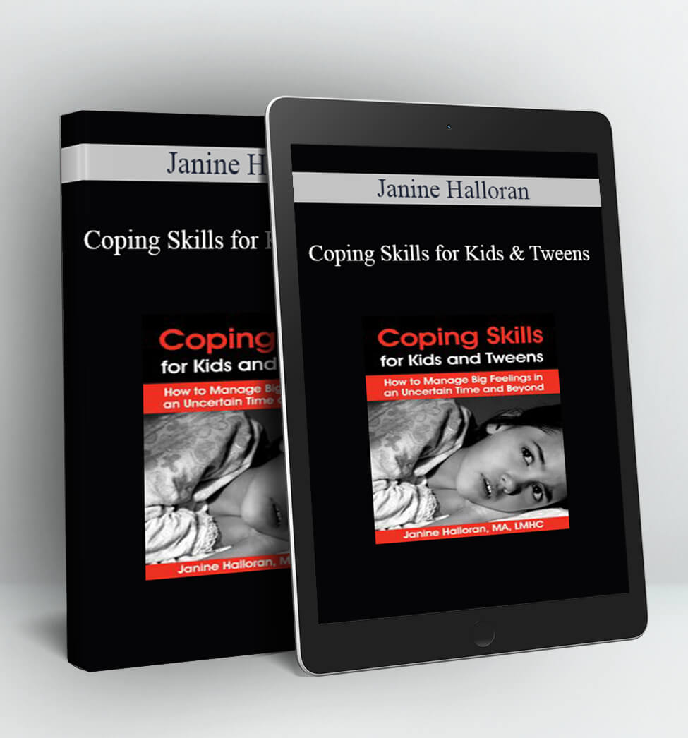 Coping Skills for Kids and Tweens - Janine Halloran