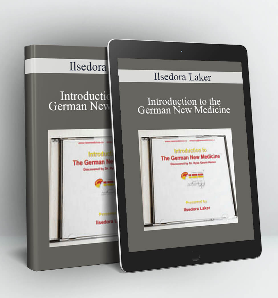 Introduction to the German New Medicine - Ilsedora Laker