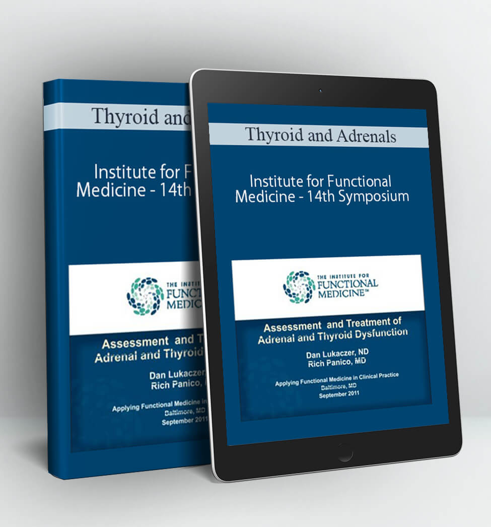 Institute for Functional Medicine - 14th Symposium - Thyroid and Adrenals