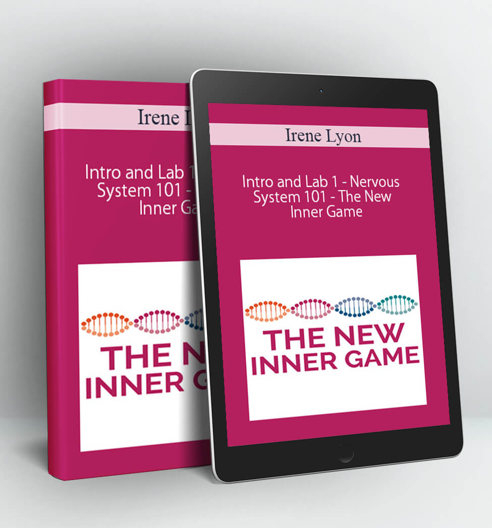 Intro and Lab 1 - Nervous System 101 - The New Inner Game - Irene Lyon