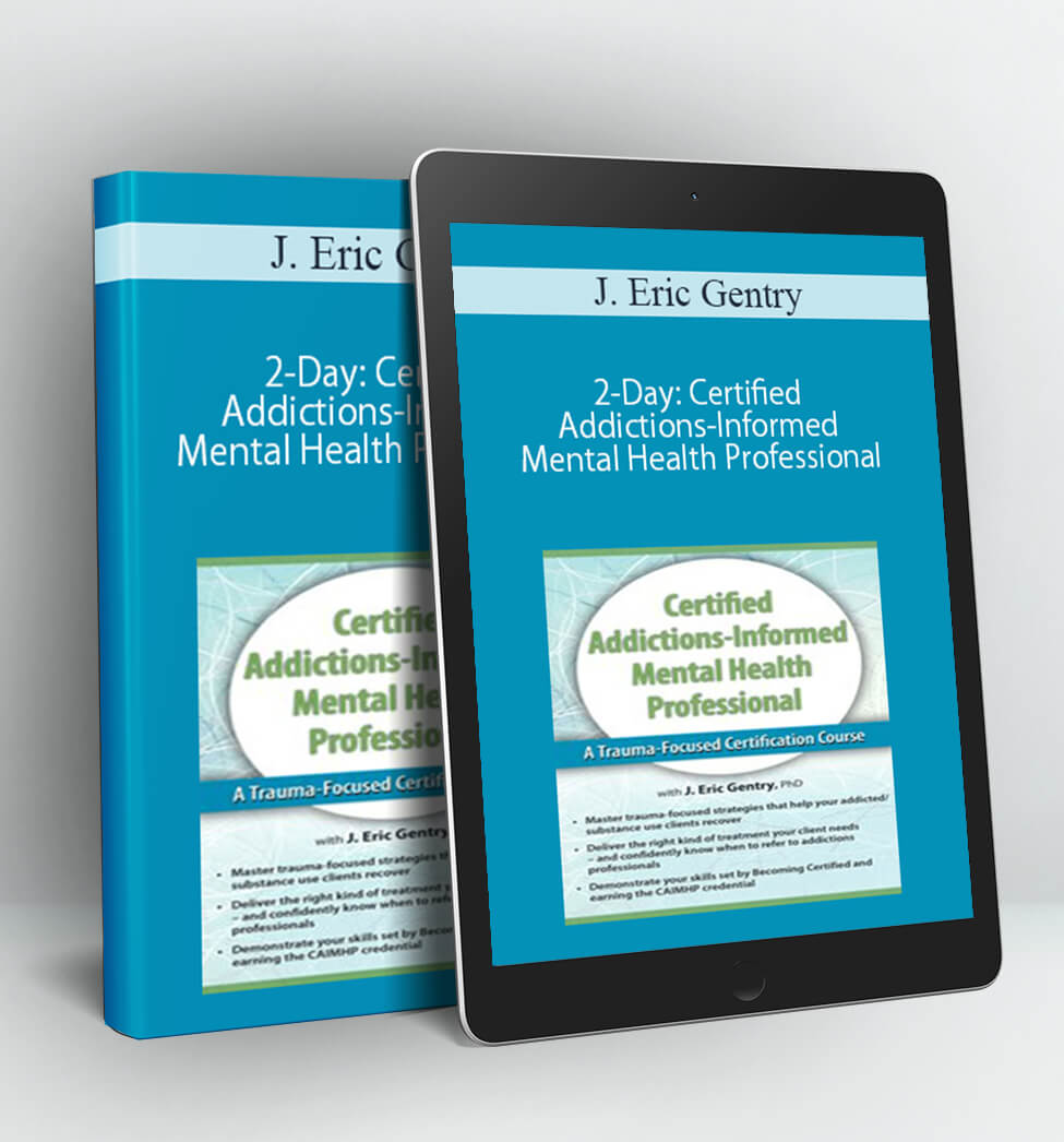 2-Day: Certified Addictions-Informed Mental Health Professional - J. Eric Gentry