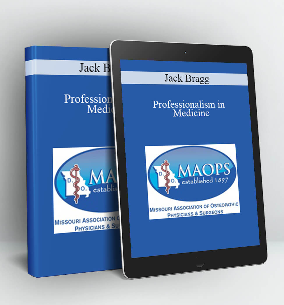 Professionalism in Medicine - Jack Bragg