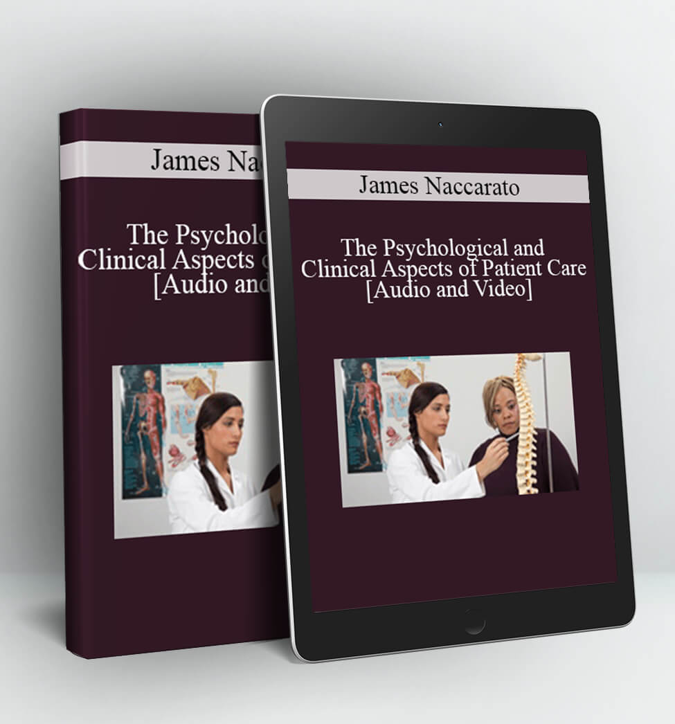 The Psychological and Clinical Aspects of Patient Care - James Naccarato