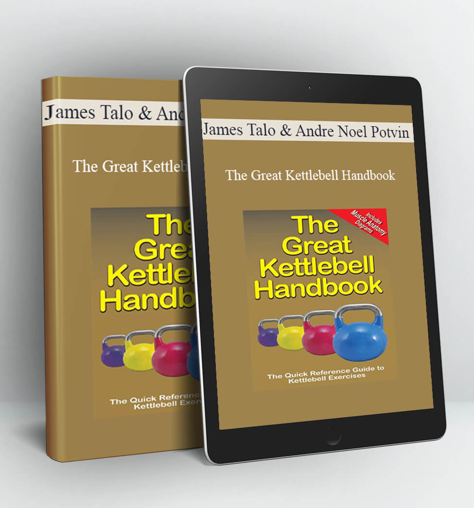 The Great Kettlebell Handbook - James Talo & Andre Noel Potvin