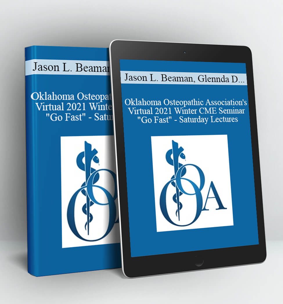 Oklahoma Osteopathic Association's Virtual 2021 Winter CME Seminar "Go Fast" - Saturday Lectures - Jason L. Beaman