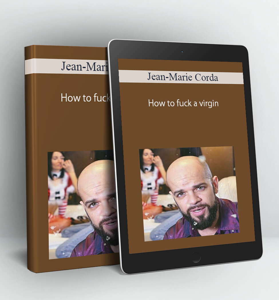 How to fuck a virgin - Jean-Marie Corda