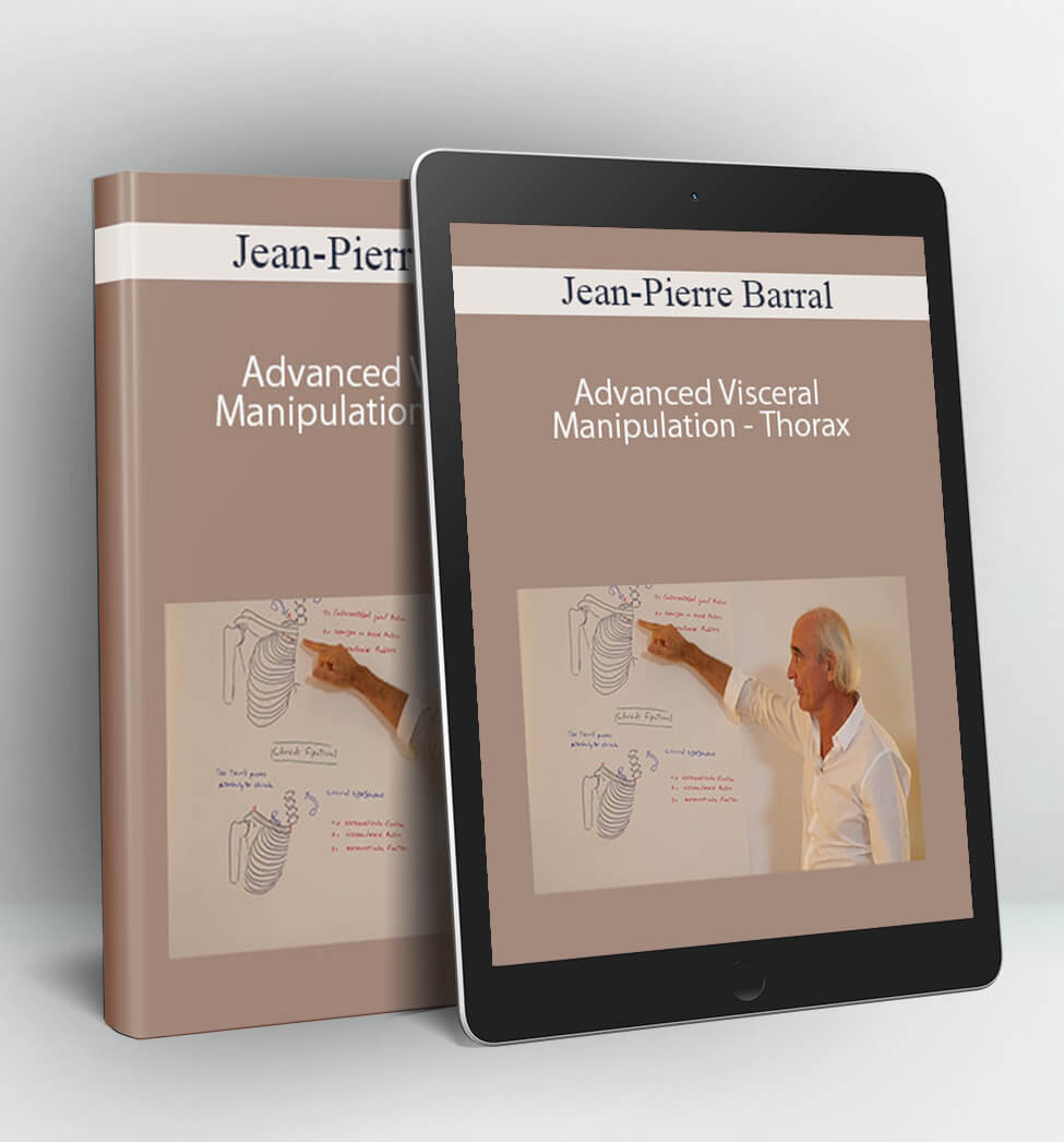 Advanced Visceral Manipulation - Thorax - Jean-Pierre Barral