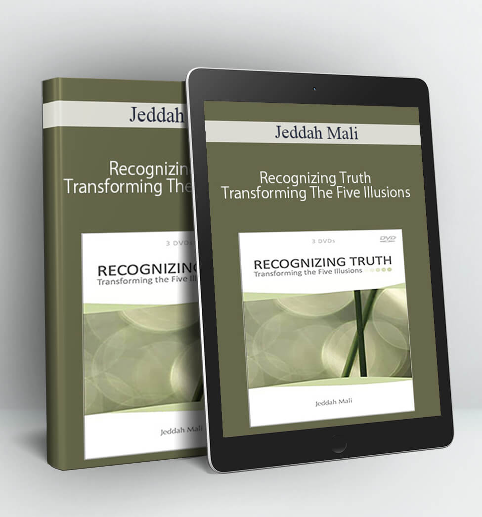 Recognizing Truth Transforming The Five Illusions - Jeddah Mali