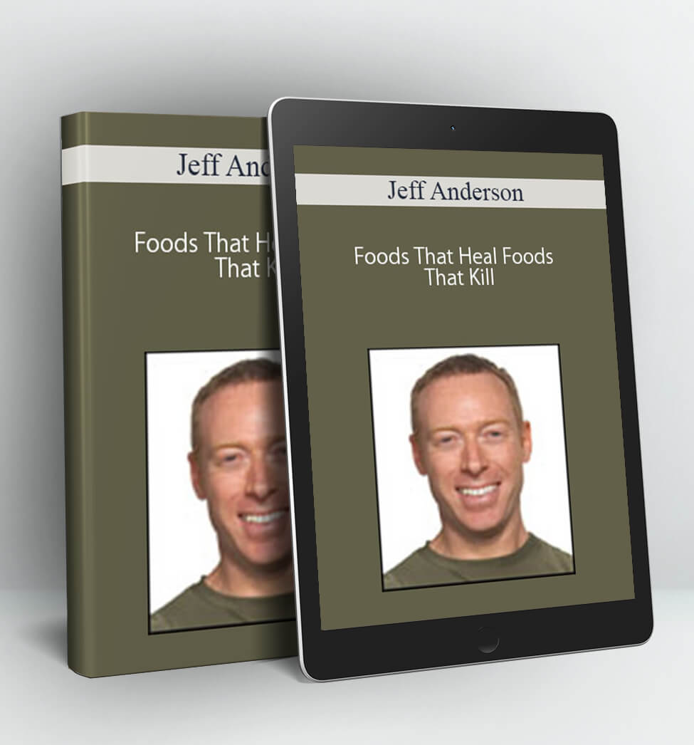 Foods That Heal Foods That Kill - Jeff Anderson