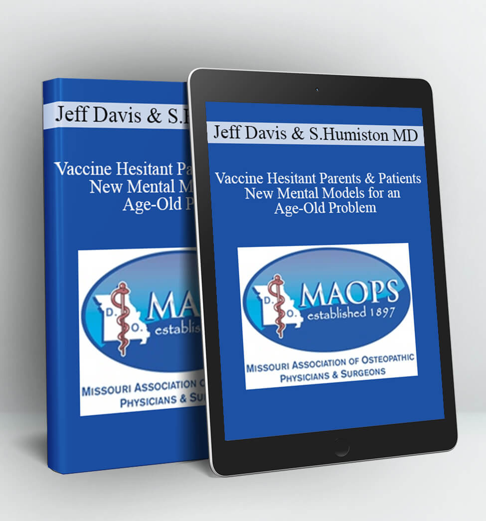 Vaccine Hesitant Parents & Patients - New Mental Models for an Age-Old Problem - Jeff Davis