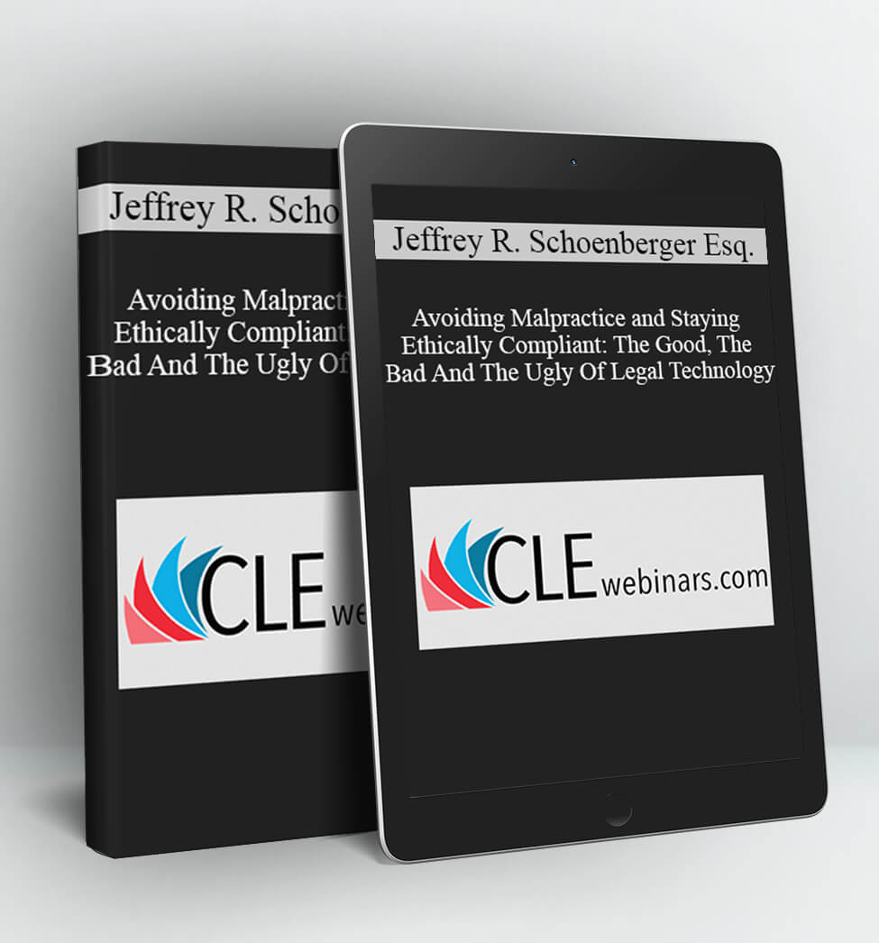 Avoiding Malpractice and Staying Ethically Compliant - Jeffrey R. Schoenberger Esq.