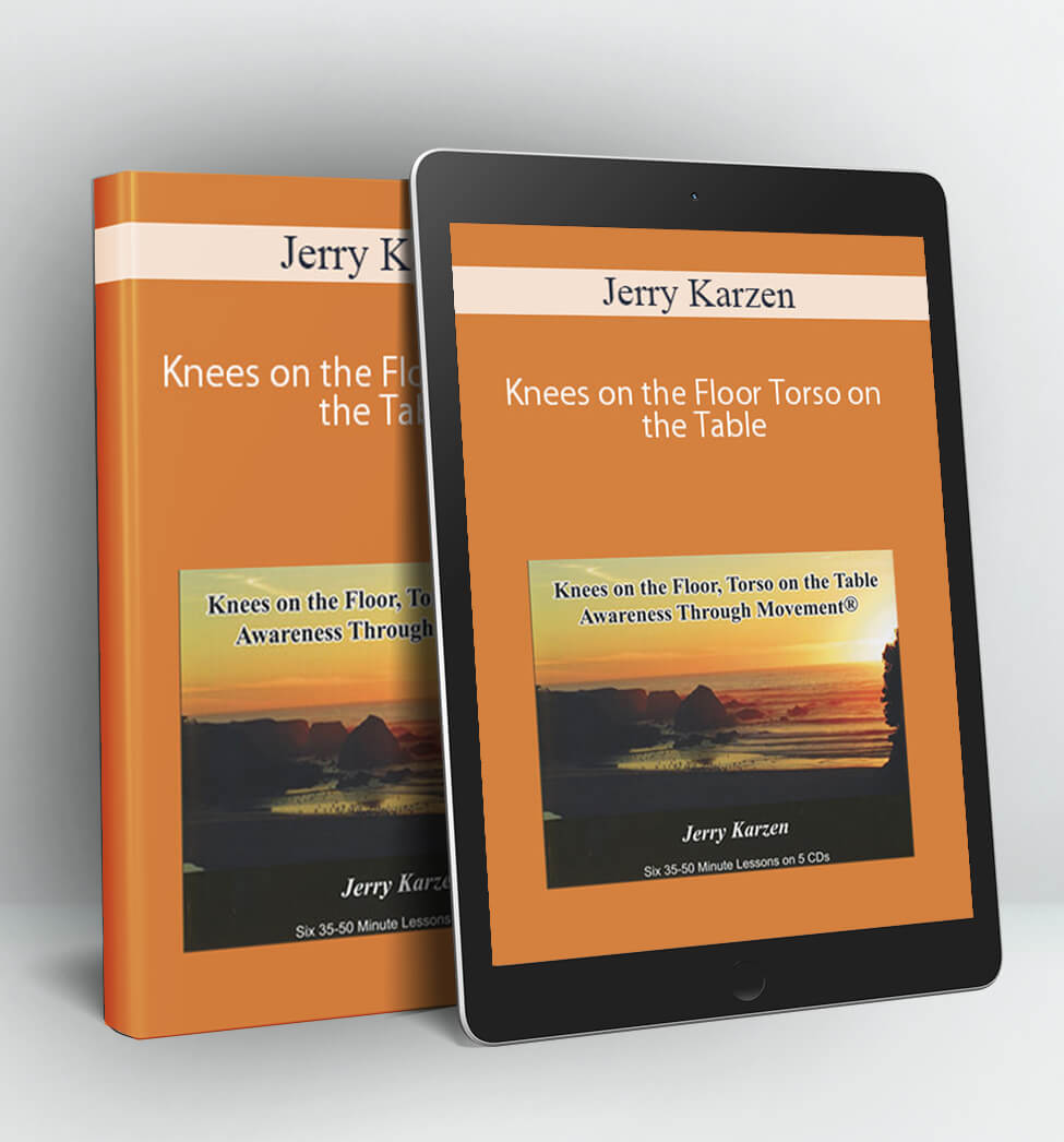 Knees on the Floor Torso on the Table - Jerry Karzen