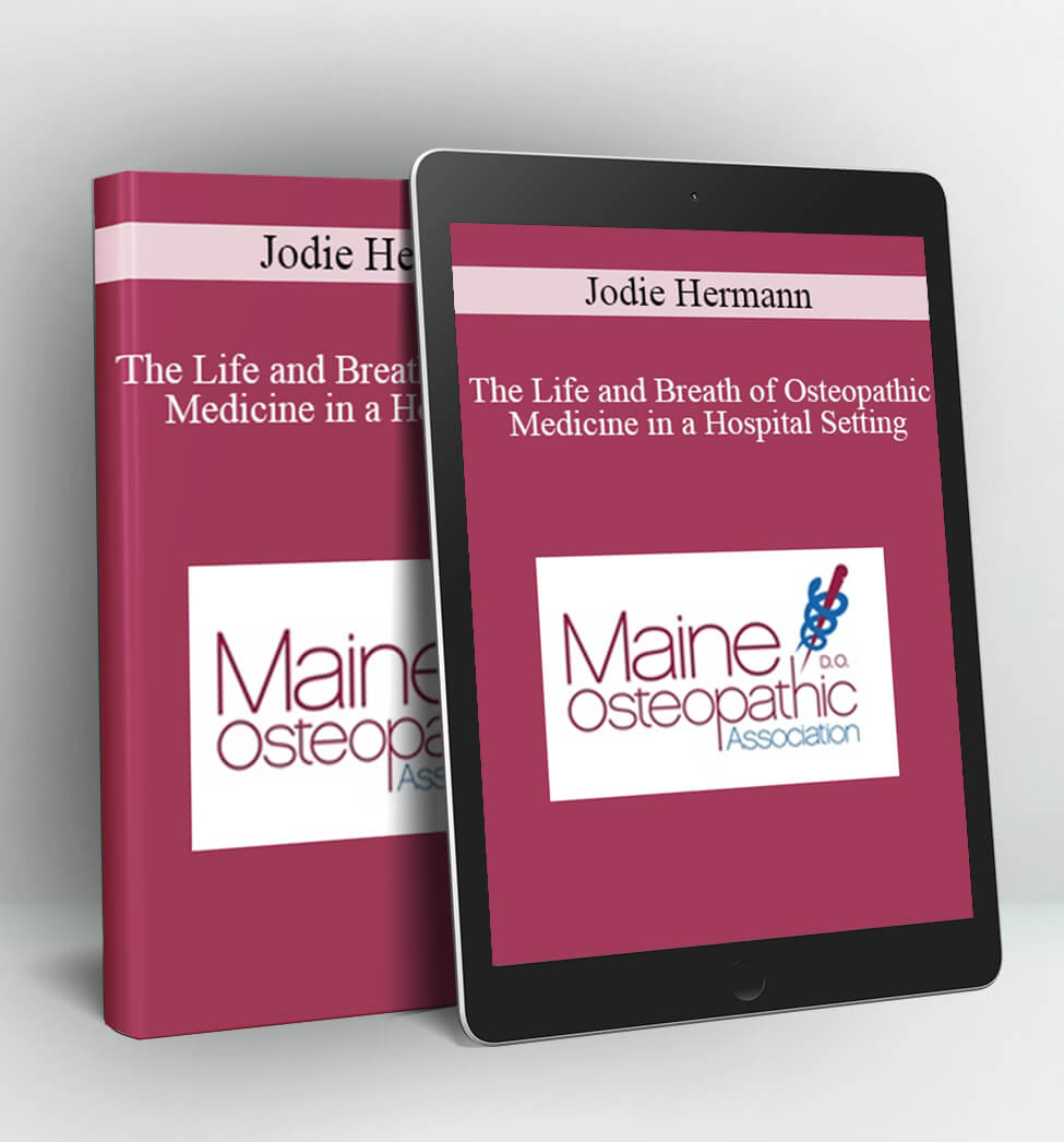 The Life and Breath of Osteopathic Medicine in a Hospital Setting - Jodie Hermann