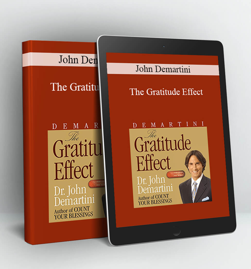 The Gratitude Effect - John Demartini