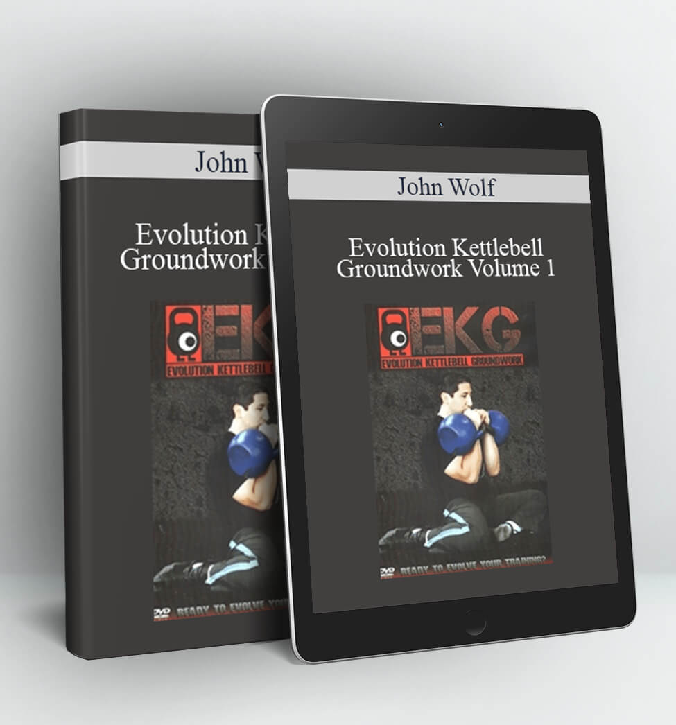 Evolution Kettlebell Groundwork Volume 1 - John Wolf