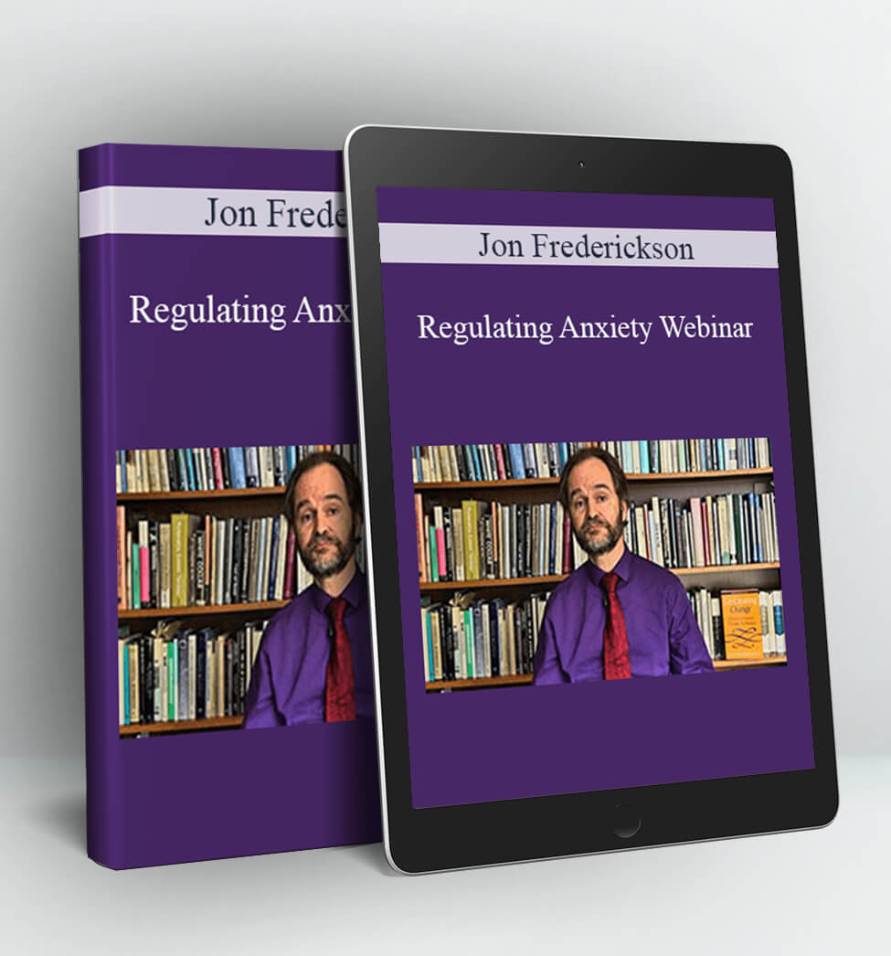 Regulating Anxiety Webinar - Jon Frederickson