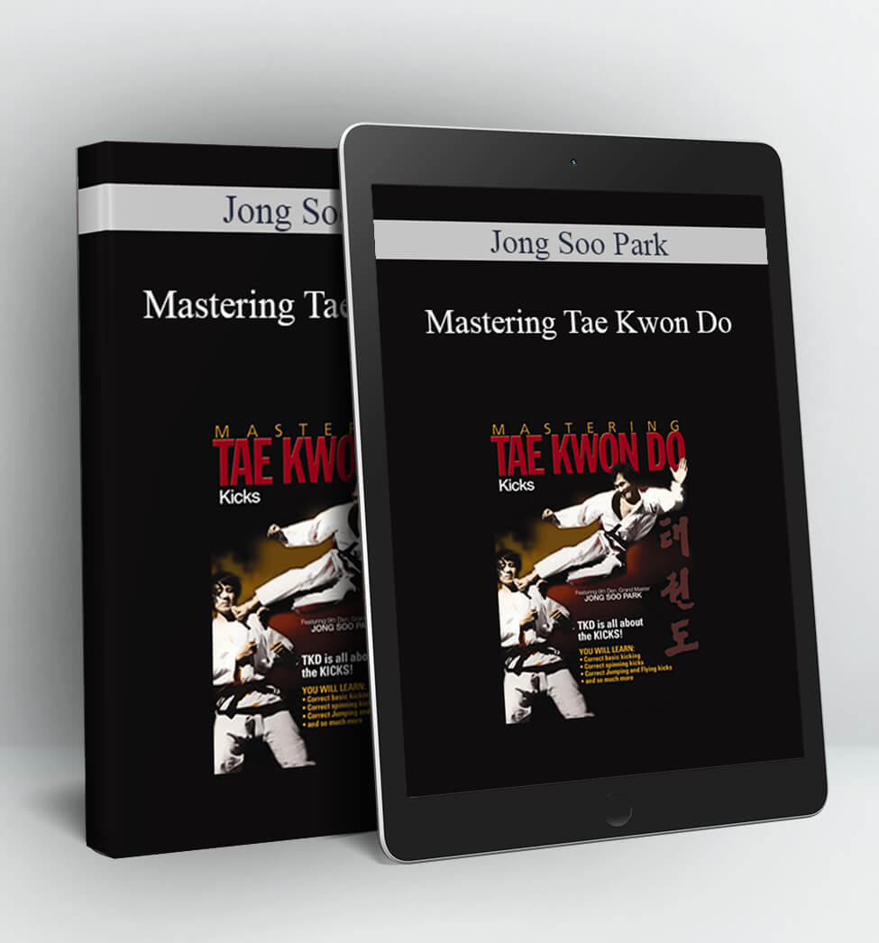 Mastering Tae Kwon Do - Jong Soo Park