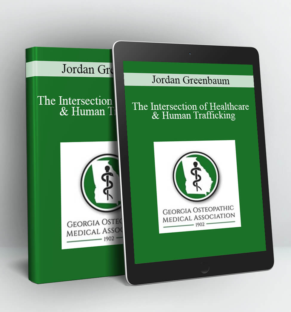 The Intersection of Healthcare & Human Trafficking - Jordan Greenbaum