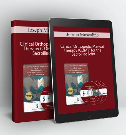 Clinical Orthopedic Manual Therapy (COMT) for the Sacroiliac Joint - Joseph Muscolino