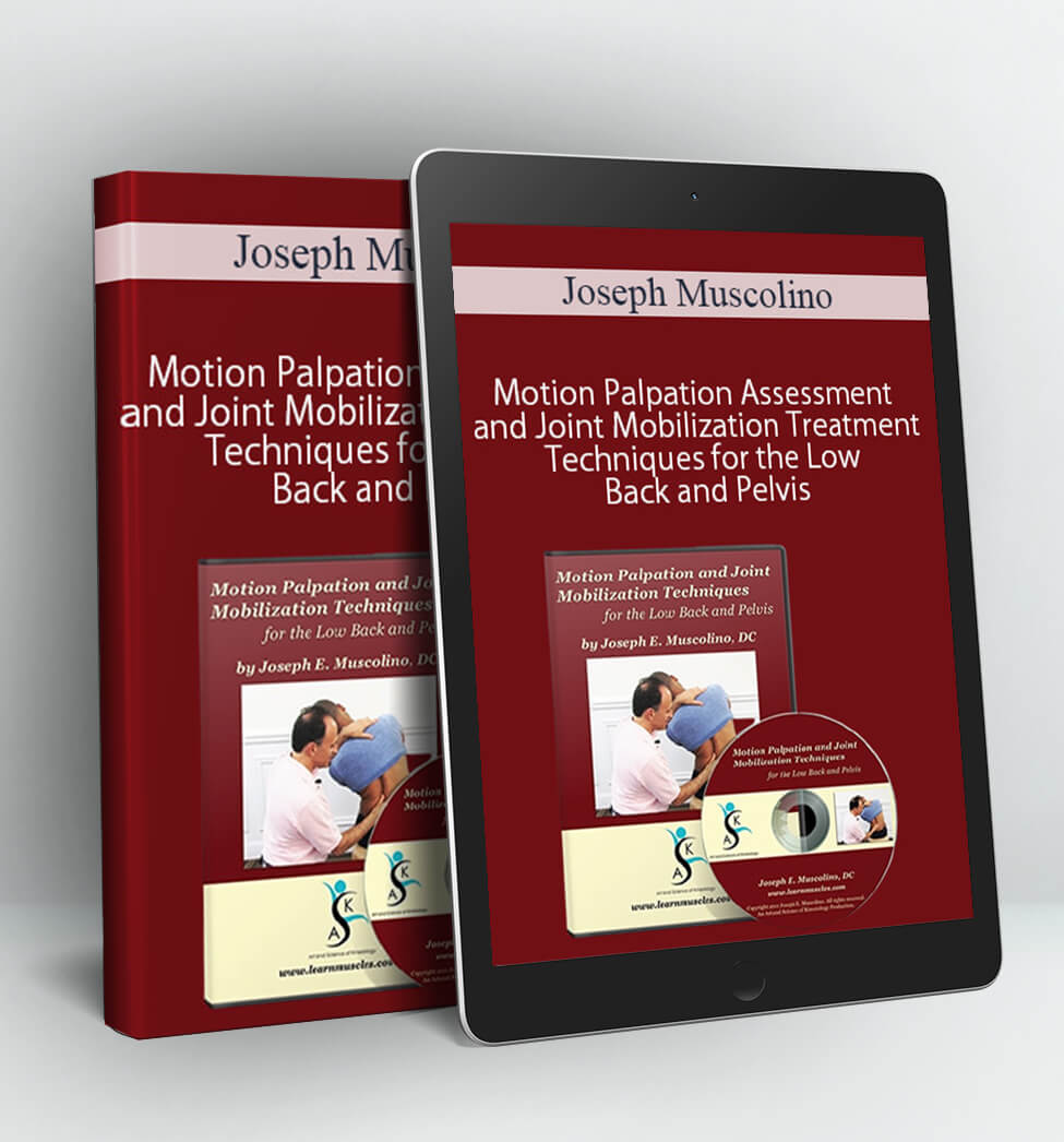 Motion Palpation Assessment and Joint Mobilization Treatment Techniques for the Low Back and Pelvis - Joseph Muscolino