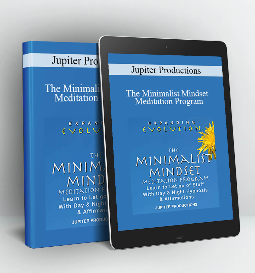 The Minimalist Mindset Meditation Program - Jupiter Productions