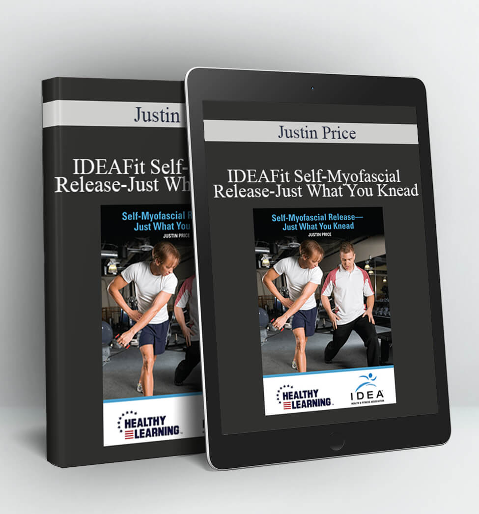 IDEAFit Self-Myofascial Release-Just What You Knead - Justin Price