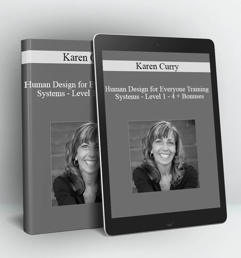 Human Design for Everyone Training Systems - Level 1 - 4 + Bonuses - Karen Curry