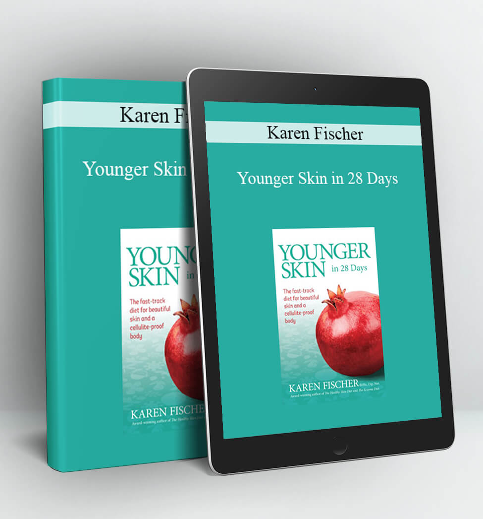 Younger Skin in 28 Days: The Fast-Track Diet for Beautiful Skin and a Cellulite-Proof Body - Karen Fischer