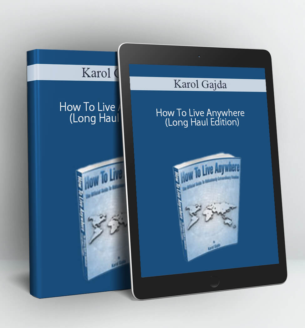 How To Live Anywhere (Long Haul Edition) - Karol Gajda