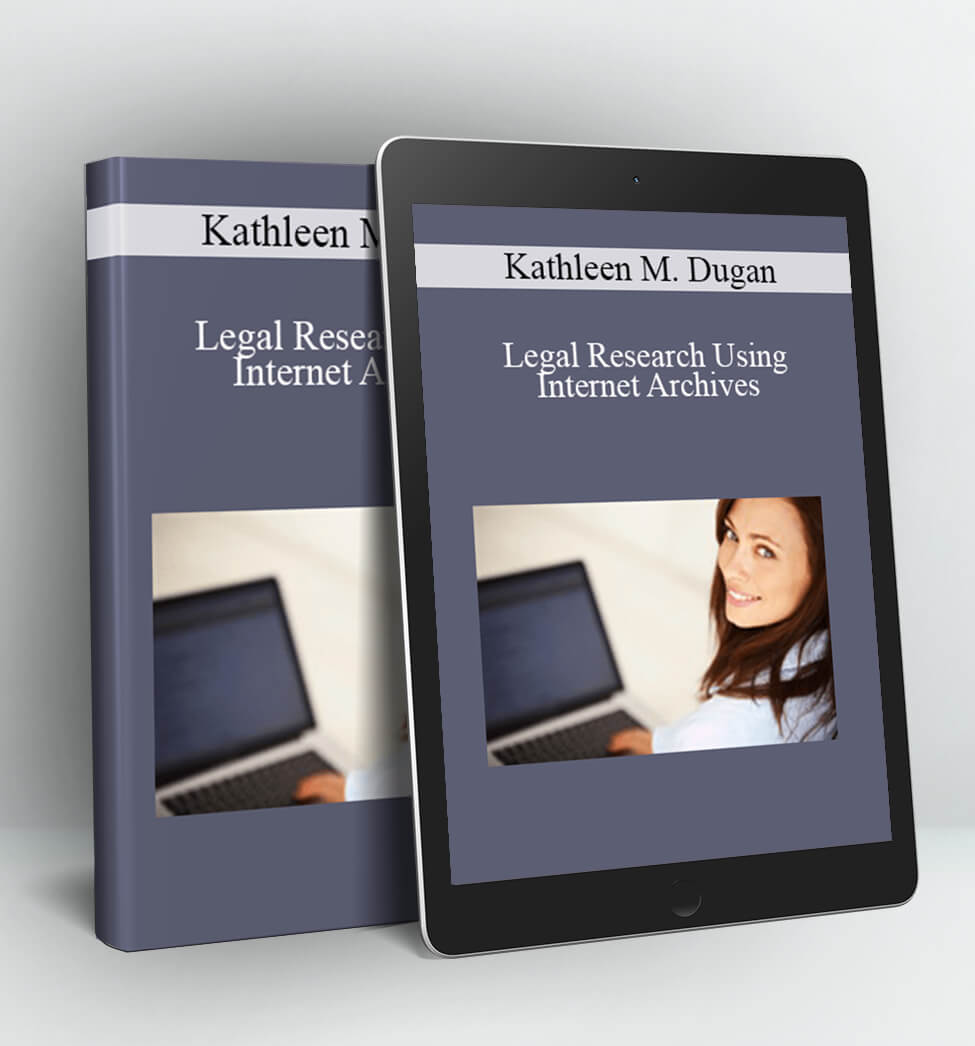 Legal Research Using Internet Archives - Kathleen M. Dugan