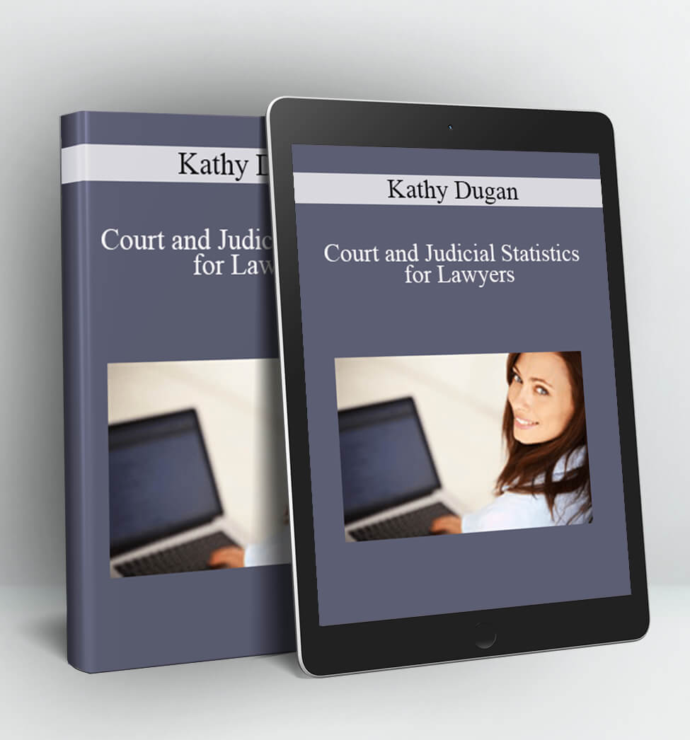 Court and Judicial Statistics for Lawyers - Kathy Dugan