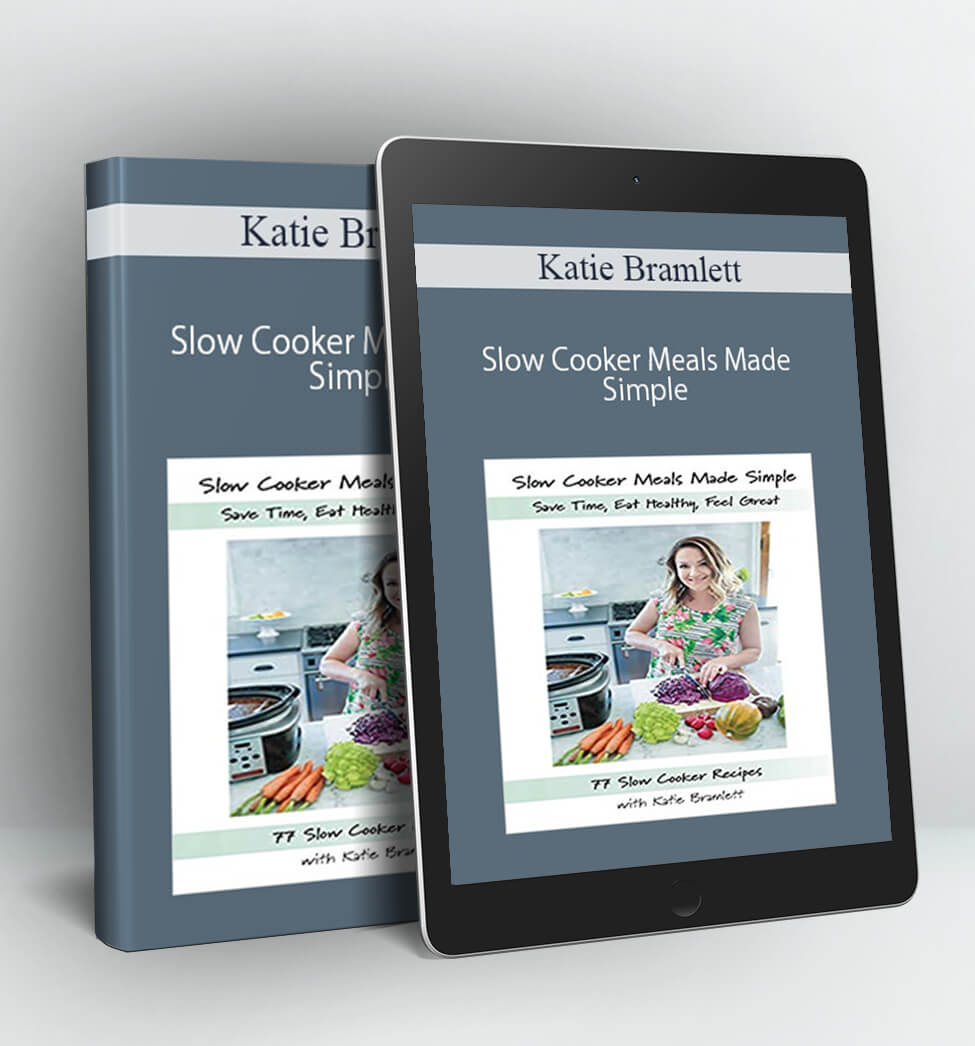 Slow Cooker Meals Made Simple - Katie Bramlett