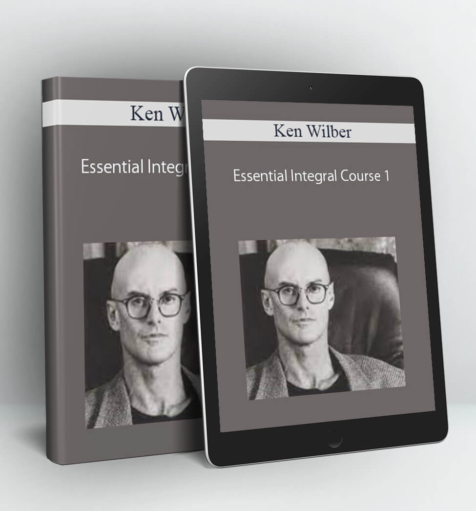 Essential Integral Course 1 - Ken Wilber